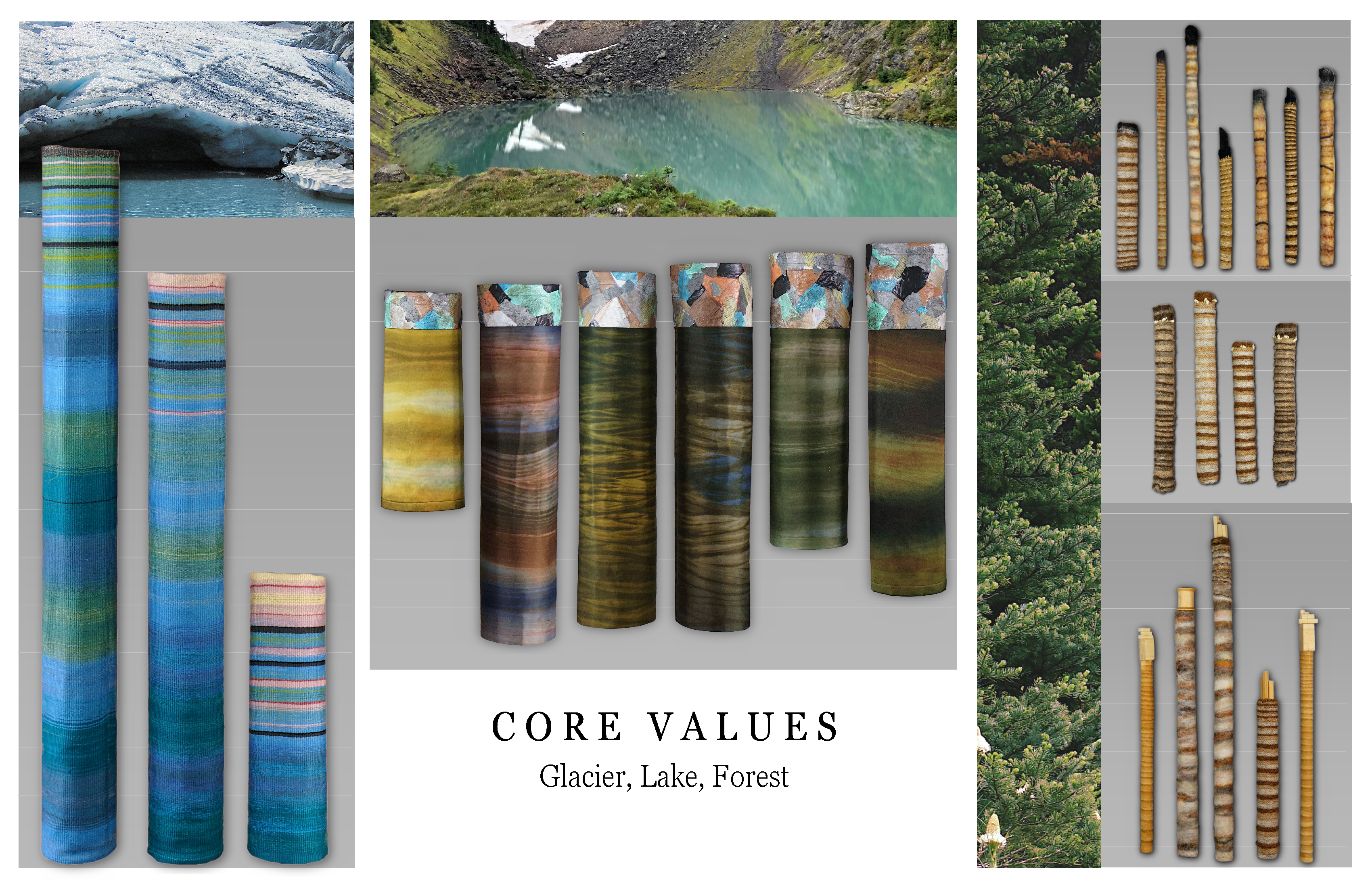 Labeled "CORE VALUES Glacier, Lake, Forest", three sections of a phot and a set of fabric cylinders. A glacier and three fabric representations of ice cores, a lake photo and several multicolored fabric cylinders, and a tree with fabric "tree cores."