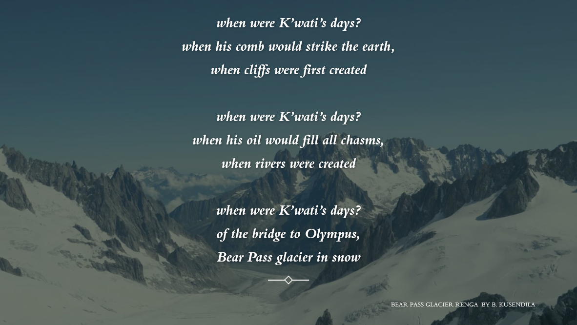 When were K’wati’s days? when his comb would strike the earth, when cliffs were first created when were K’wati’s days? (continued)