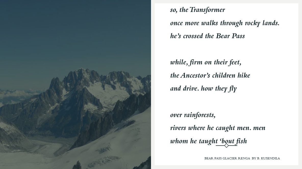A faded view of a snowy mountainside. Text: so, the Transformer     once more walks through rocky lands.    he’s crossed the Bear Pass        while, firm on their feet,    the Ancestor’s children hike    and drive. how they fly        over rainforests,