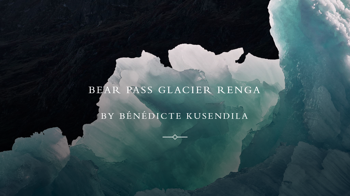 Blue ice against black stone. Text reads Bear Pass Glacier Renga by Bénédicte Kusendila.