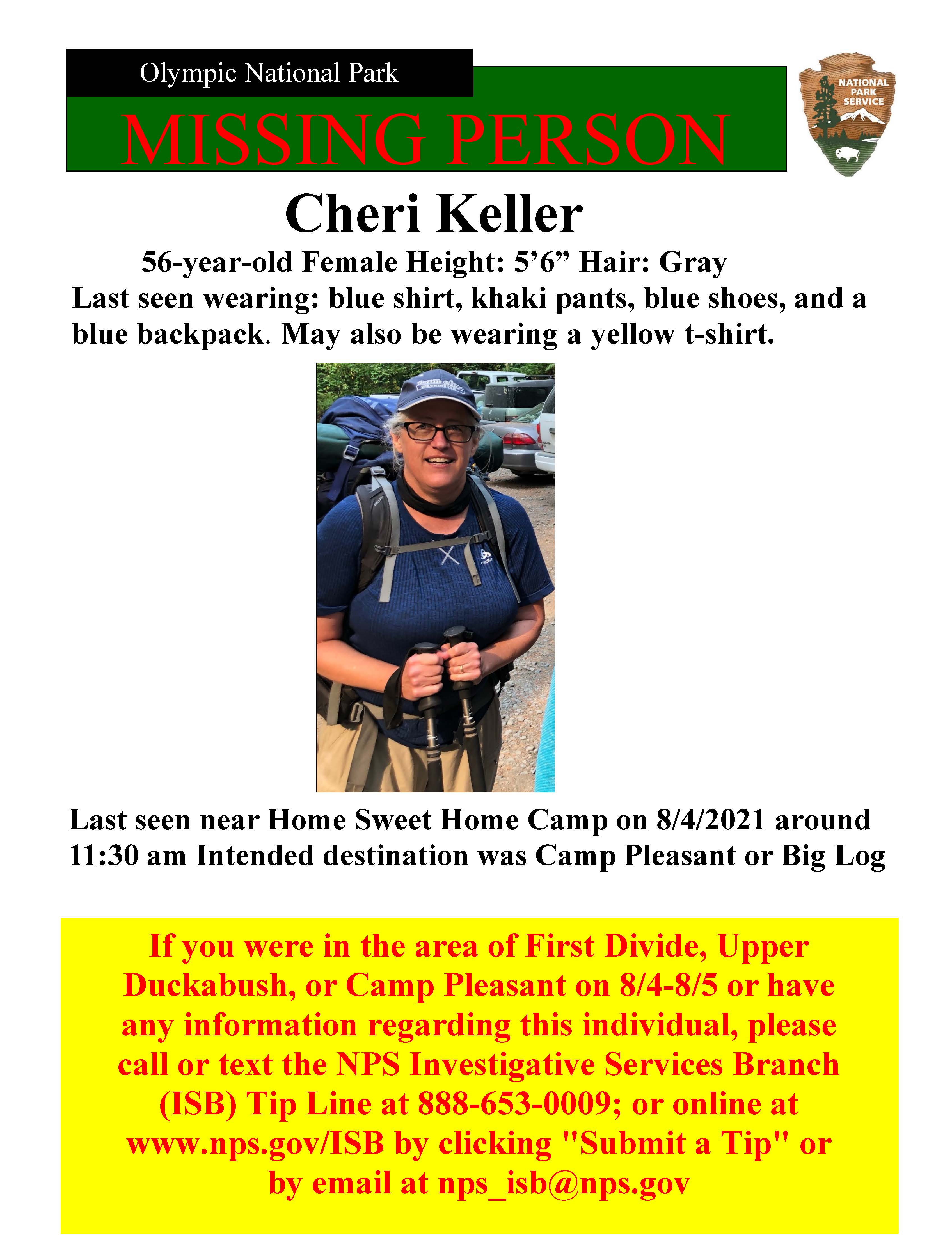 Keller Missing Person Poster Missing person poster for Cheri Keller. 56 year old female, five feet six inches tall, gray hair. Last seen wearing blue shirt and shoes with khaki pants and blue backpack.