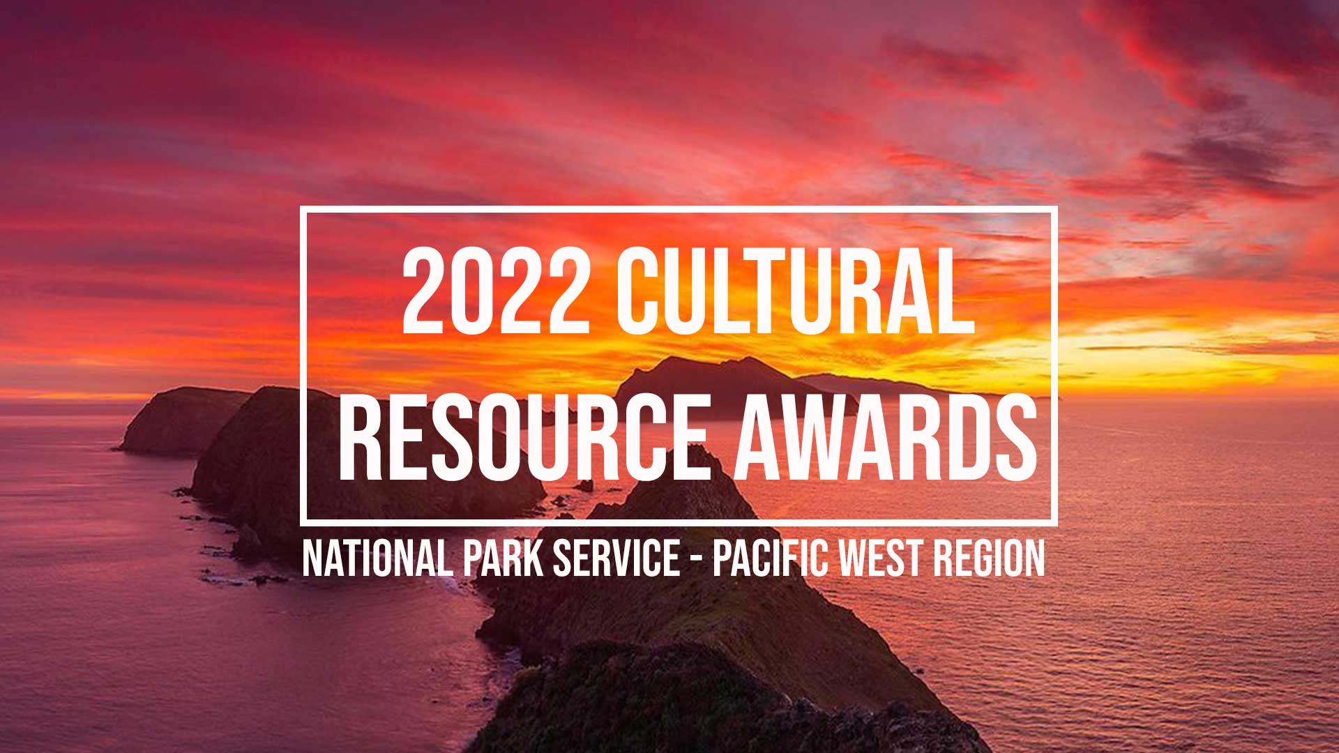 Deep pink sunset over rocky islands in Pacific Ocean. Reads “2022 Cultural Resource Awards. National Park Service – Pacific West Region”