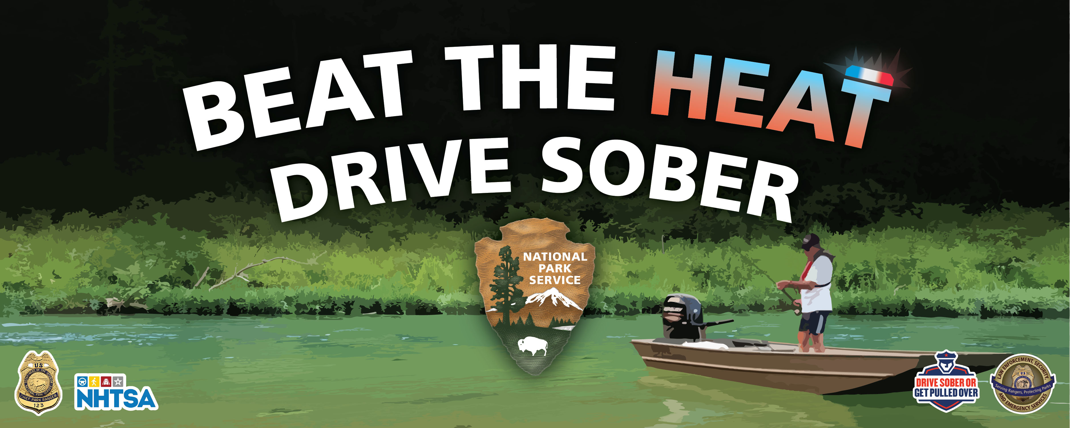 banner-4x10sssss A river scene with a man in a boat fishing. Several logos are on the image for drive sober get pulled over, national park service arrowhead. Text: Beat the Heat, Drive sober or get pulled over