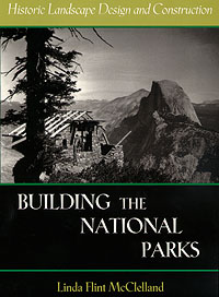 This is an image of book entitled Building the National Parks by Linda Flint McClelland. [Image of constructed cabin with bare roof in the National Park]