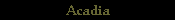 Acadia