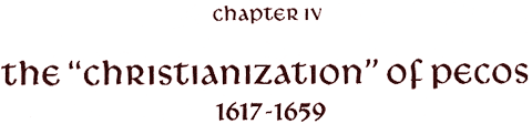 Chapter 4: The 'Christianization' of Pecos, 1617-1659