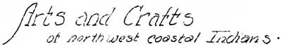 Arts and Crafts of Northwest Coastal Indians
