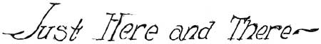 Just Here and There