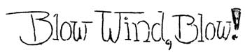 Blow Wind, Blow!