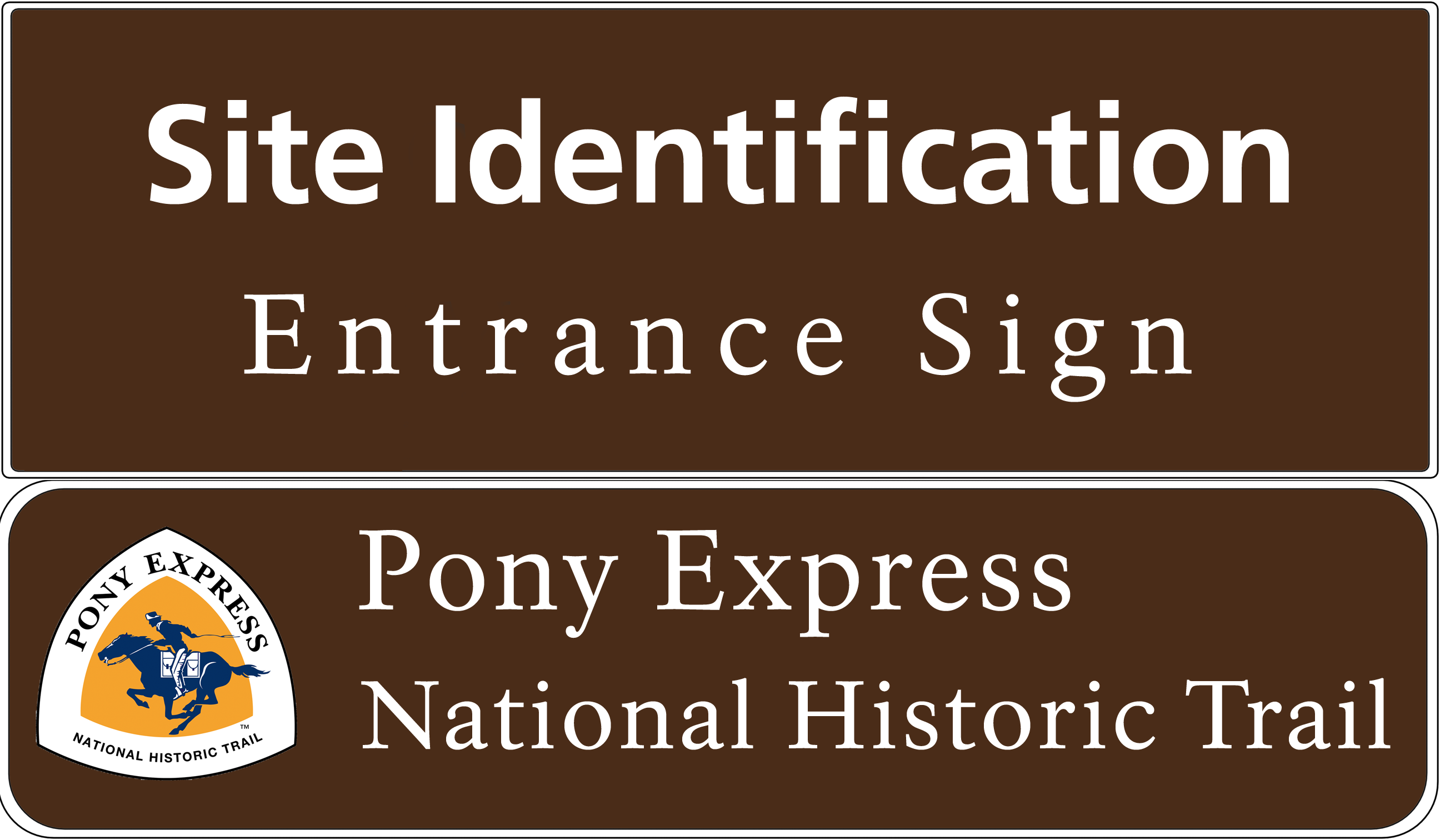 Rectangular brown wide highway sign that says: Site Identification Entrance Sign in white text. A second rectangular sign attached below with orange triangular logo and blue pony rider and white text: Pony Express National Historic Trail Rectangular brown wide highway sign that says: Site Identification Entrance Sign in white text. A second rectangular sign attached below with orange triangular logo and blue pony rider and white text: Pony Express National Historic Trail