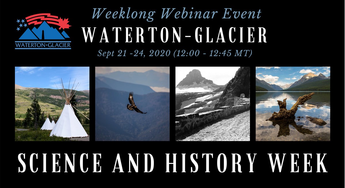 S&H Day Promo Image Image has four photos showing tepees, golden eagle, historic GTSR photo, and mountain lake. Text reads "Waterton-Glacier Science & History Week."