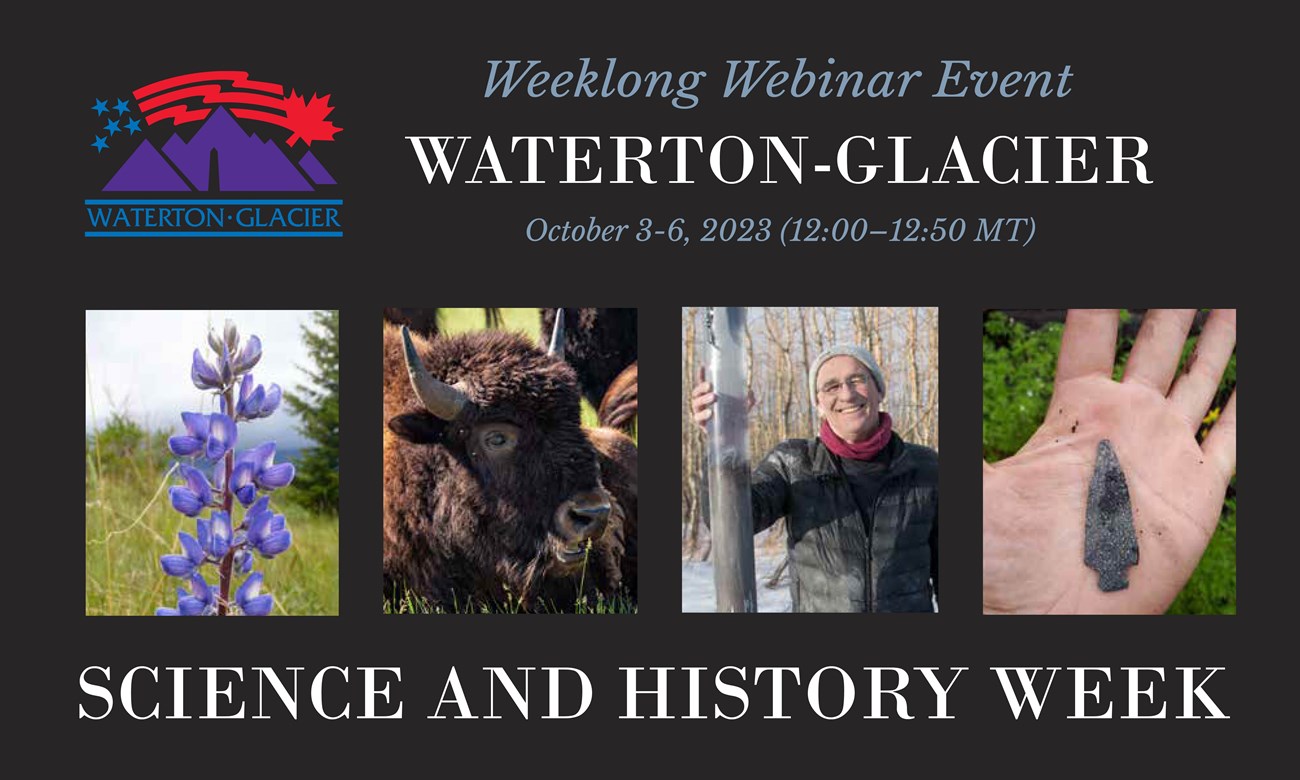 Text reads "Weeklong Webinar Event, Waterton-Glacier, Oct. 3–6 2023 (12:00–12:50 MT), Science and History Week." A logo for Waterton-Glacier International Peace Park is displayed. Four images show alupin, a bison, a scientist, and a projectile point.