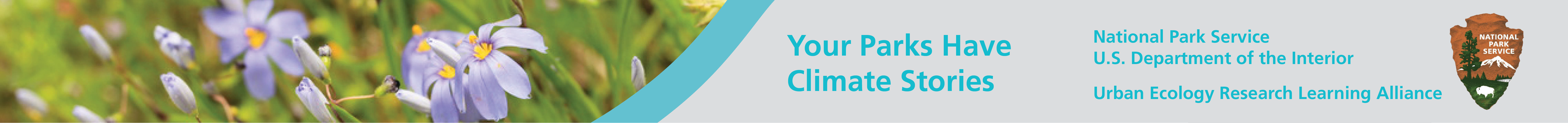 Visit Your Parks Have Climate Stories. Urban Ecology Research Learning Alliance. Plants: Your Parks Have Climate Stories. National Park Service. Urban Ecology Research Learning Alliance.