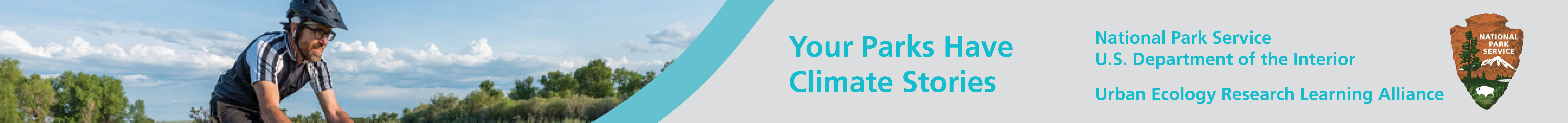 Visit Your Parks Have Climate Stories. Urban Ecology Research Learning Alliance. National Park Service. Urban Ecology Research Learning Alliance. Your Parks Have Climate Stories.