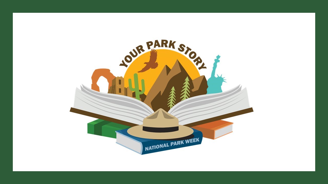 National Park Week Logo with the text "Your Park Story" and "National Park Week" with a book flipped open and inside is a ranger hat, the statue of liberty, mountains, pine trees, an eagle flying, and a saguaro cactus.