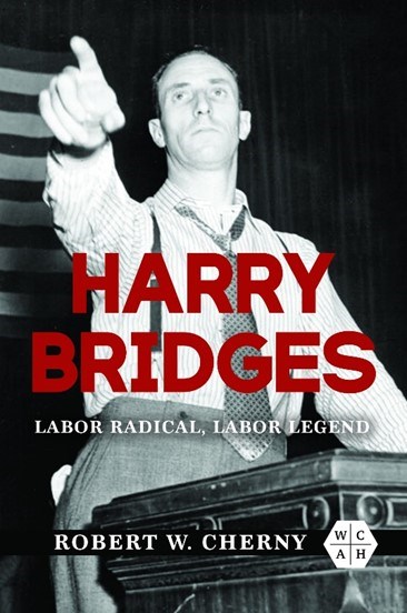 Harry Bridges: Labor Radical, Labor Legend by Robert Churny Book cover of Harry Bridges: Labor Radical, Labor Legend by Robert Churny