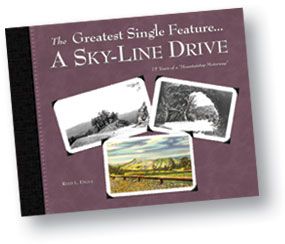 "The Greatest Single Feature . . . A Sky-Line Drive”: An Illustrated History of a Mountaintop Motorway - book cover. "The Greatest Single Feature . . . A Sky-Line Drive”: An Illustrated History of a Mountaintop Motorway - book cover.