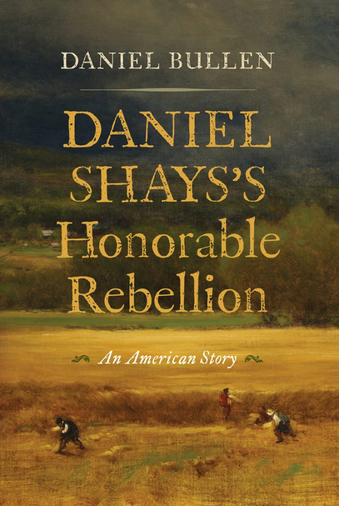 The cover of Daniel Bullen's book, "Daniel Shays's Honorable Rebellion," featuring men running through a wheat field under a stormy sky