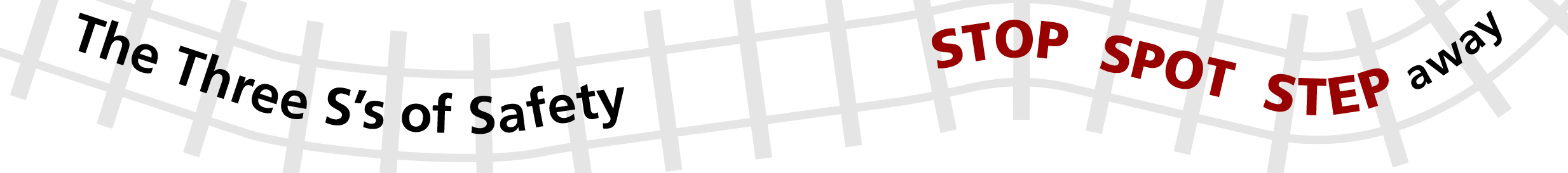 The Three S's of Safety; Stop, Spot, Step Away