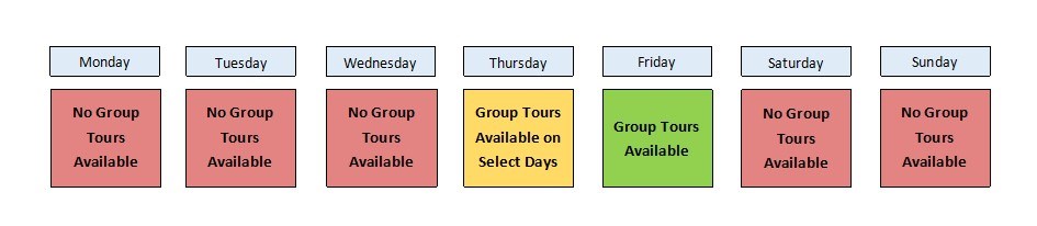 Schedule of group tour offerings, Saturday-Wednesday appear in red boxes with the text "No Group Tours Available", Thursday appears in yellow with the text "Groups Tours Available on Select Days", and Friday appears in green saying "Group tours available"