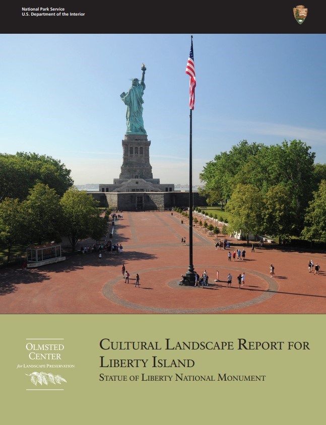 The first page of the "Cultural Landscape Report for Liberty Island, Statue of Liberty National Monument. Olmsted Center for Landscape Preservation" There is a color photo of the flagpole plaza on Liberty Island with the back of the Statue of Liberty.