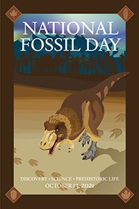 National Fossil Day poster with brown border and scene of prehistoric plants and a dinosaur. Text includes, National Fossil Day, Discovery, Science, Prehistoric Life, and October 13, 2021.