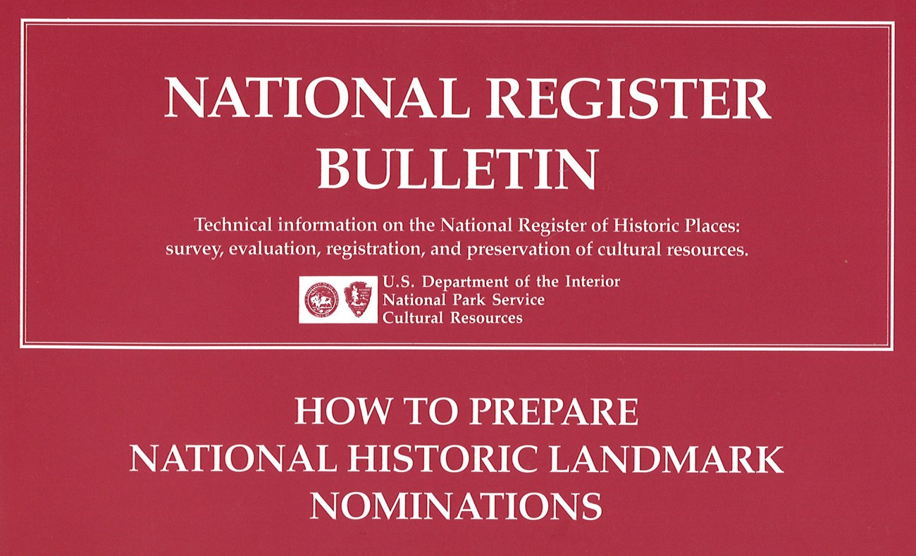 National Register Bulletin Cover Page NR Bulletin cover page with text 'National Register Bulletin Technical information on the NRHP: survey, evaluation, registration, and preservation of cultural resources. U.S. DOI, NPS, Cultural Resources. How to Prepare NHL Nominations'