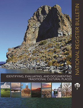 Identifying, Evaluating, and Documenting Traditional Cultural Places National Register Bulletin Cover of Identifying, Evaluating, and Documenting Traditional Cultural Places National Register Bulletin showing cliff with a cave rising above a waterline