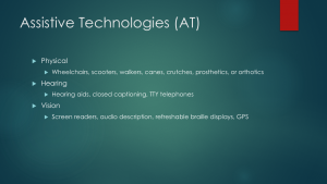 Assistive Technologies (AT): Physical, Hearing, and Vision. Assistive Technologies (AT): Physical, Hearing, and Vision.