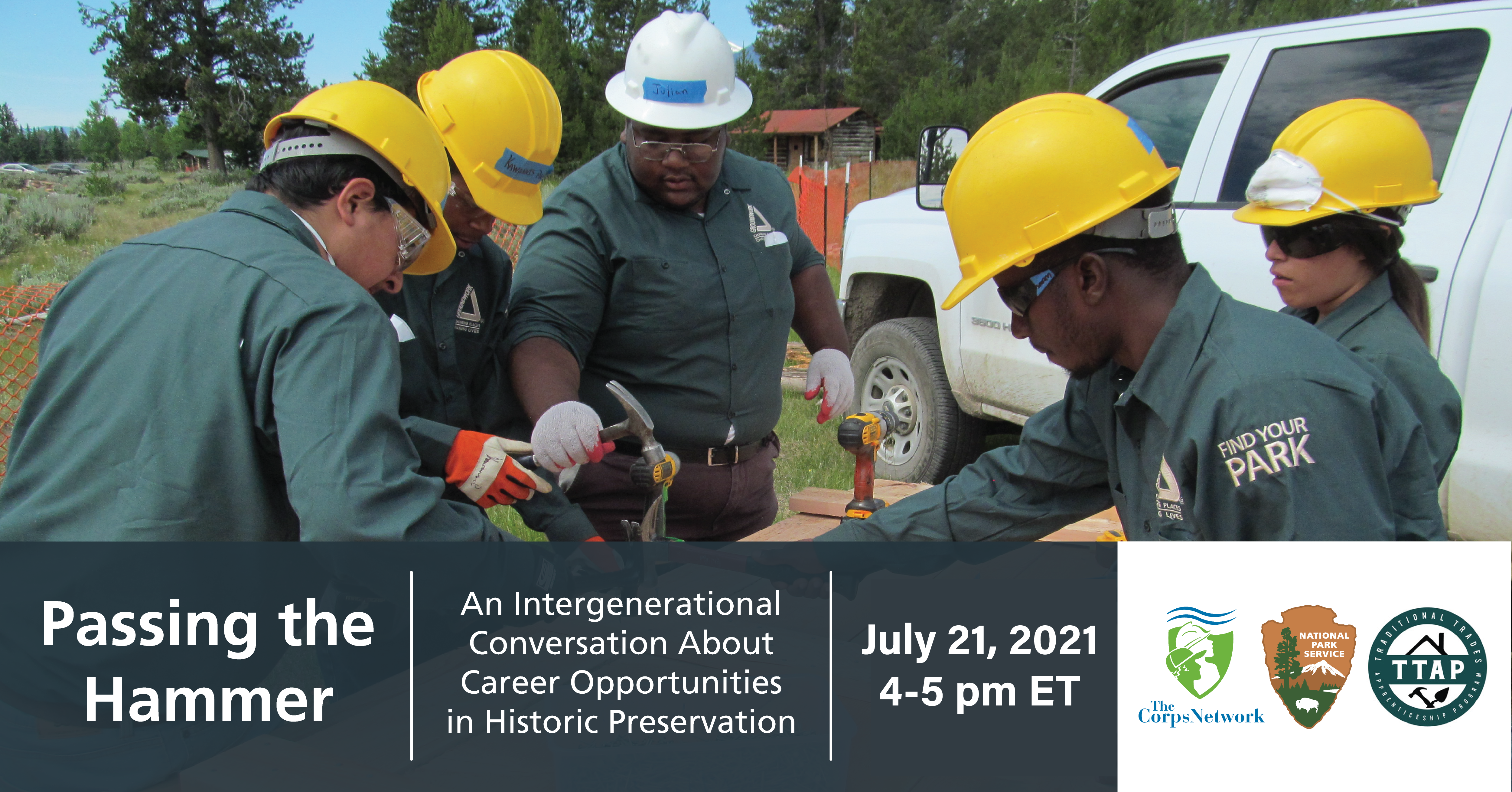 Team woodworking; text reads "Passing the Hammer, An Intergenerational Conversation About Career Opportunities in Historic Preservation. July 21, 4-5 p.m. ET"; includes logos for The Corps Network, National Park Service, and TTAP