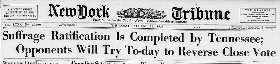 headline in the August 19, 1920 New York Tribune saying Suffrage Ratification is Completed by Tennessee; opponents will try today to reverse close vote