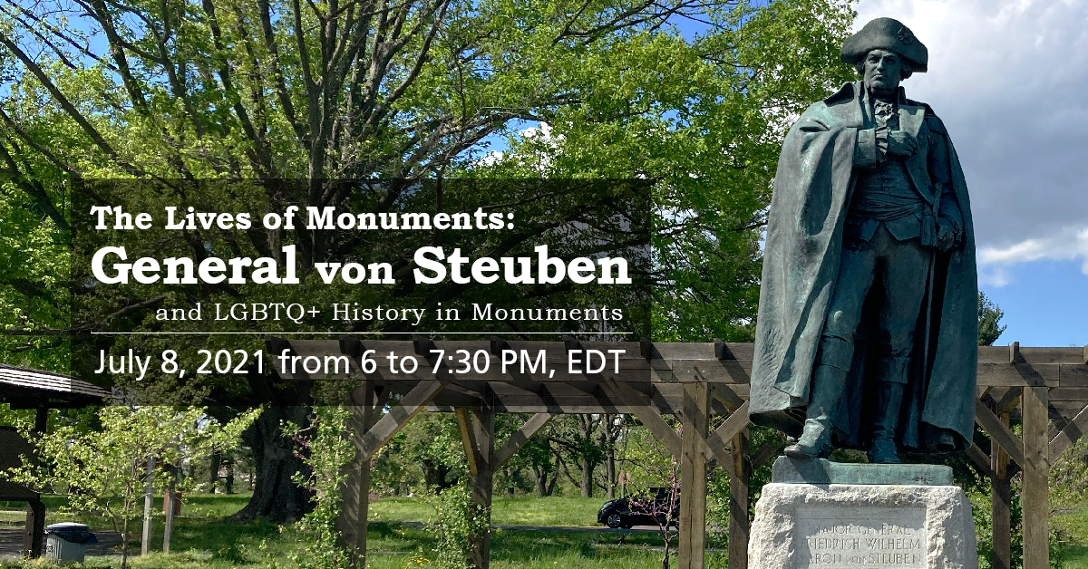 Lives of Monuments: General von Steuben outdoors, trees, bronze statue, text reads Lives of Monuments: General von Steuben and LGBTQ+ History in Monuments, July 8 from 6 to 7:30 PM EDT