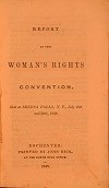 "Report of the Woman's Rights Convention held in Seneca Falls, NY" in July 1848. "Report of the Woman's Rights Convention held in Seneca Falls, NY" in July 1848.