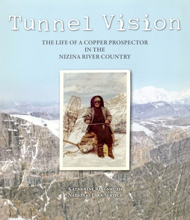 Tunnel Vision: The Life of a Copper Prospector in the Nizina River Country