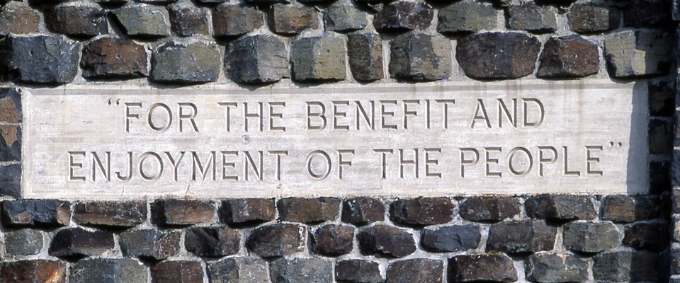 "For the benefit and enjoyment of the people" is carved in stone