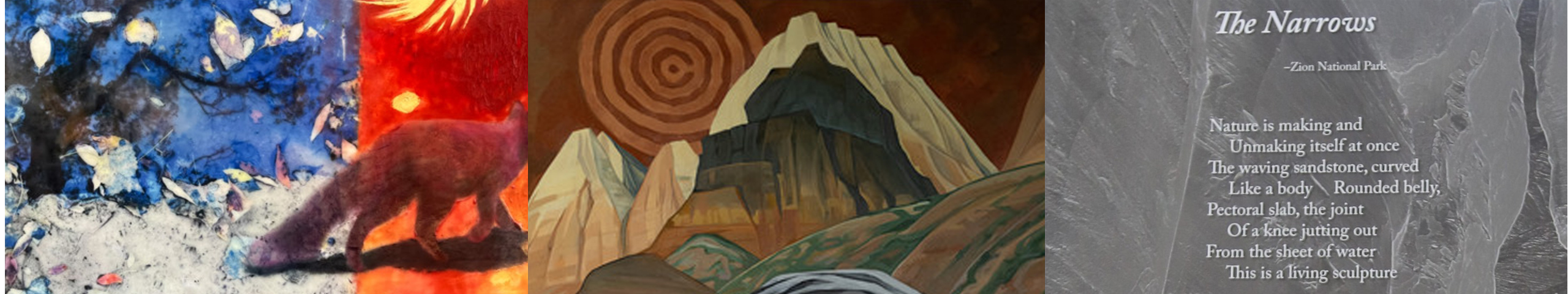 Three thumbnail pictures stitched together. From left to right: A blue and red painting of a fox in a landscape, a tall cliff over Zion Canyon, and a poem over a backdrop of the Virgin River Narrows.