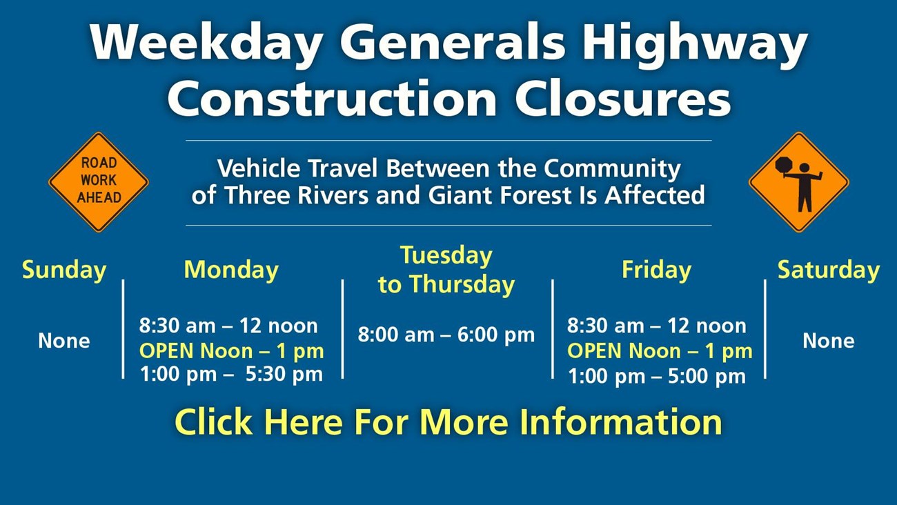 Generals Highway Closures on weekdays. Travel between Tree Rivers and Giant forest affected. 
